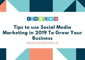 Tips to use Social Media Marketing in 2019 To Grow Your Business