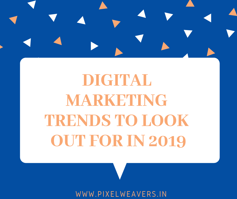 Digital Marketing Trends to look Out for in 2019